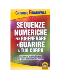 Sequenze Numeriche per Rigenerare e Guarire il Tuo Corpo 