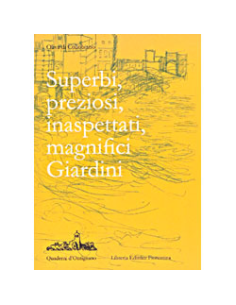 Superbi, preziosi, inaspettati, magnifici Giardini 