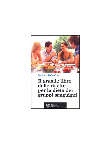 Il Grande Libro delle Ricette per la Dieta dei Gruppi Sanguigni
