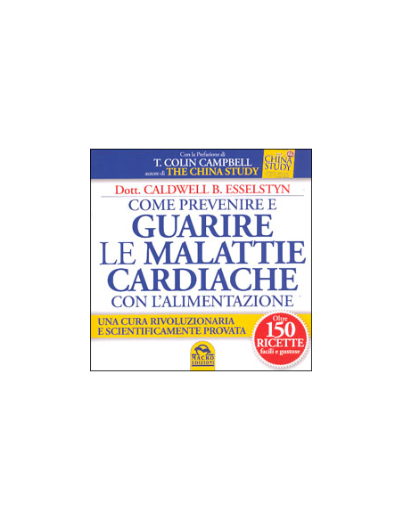 Come Prevenire e Guarire le Malattie Cardiache con l'Alimentazione 