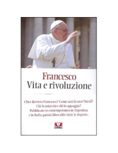 Francesco. Vita e Rivoluzione