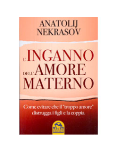 L'inganno dell'Amore Materno 