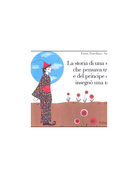 La Storia di una Strega che Pensava Troppo e del Principe che le Insegnò una Magia