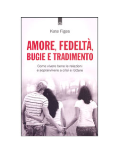 Amore, Fedeltà, Bugie e Tradimento
