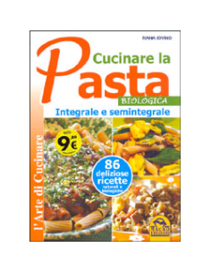Cucinare la Pasta Biologica Integrale e Semintegrale 