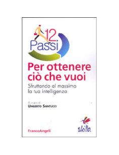 Dodici Passi per Ottenere ciò che Vuoi