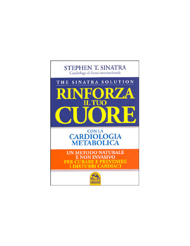  Rinforza il tuo Cuore con la Cardiologia Metabolica -The Sinatra Solution 