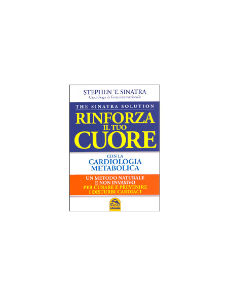  Rinforza il tuo Cuore con la Cardiologia Metabolica -The Sinatra Solution 