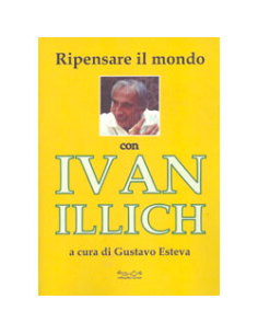 Ripensare il Mondo con Ivan Illich