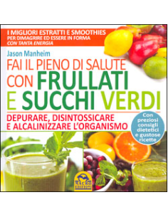 Fai il Pieno di Salute con Frullati e Succhi Verdi