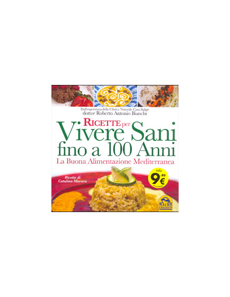 Ricette per Vivere Sani Fino a 100 Anni