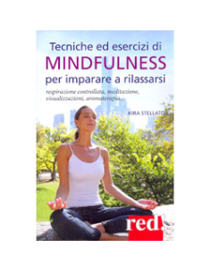 Tecniche ed Esercizi di Mindfullness per imparare a rilassarsi