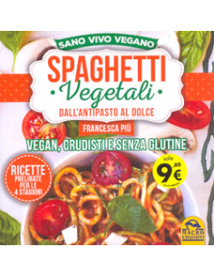 Spaghetti Vegetali (dall'Antipasto al Dolce)