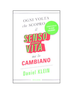 Ogni Volta che Scopro il Senso della Vita, Me lo Cambiano