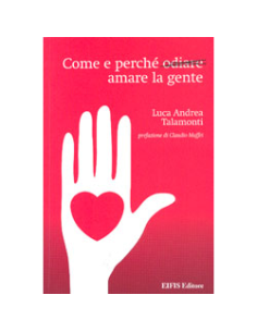 Come e Perchè Odiare Amare la Gente