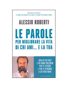 Le Parole per Migliorare la Vita di chi Ami... e la Tua