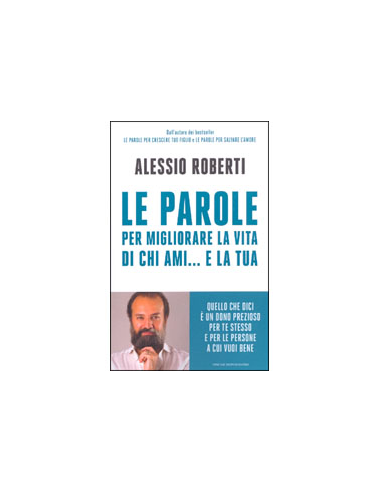 Le Parole per Migliorare la Vita di chi Ami... e la Tua