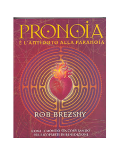 Pronoia è l'Antidoto alla Paranoia
