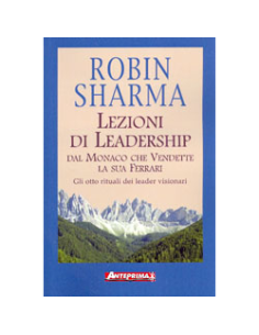 Lezioni di Leadership dal Monaco che Vendette la sua Ferrari
