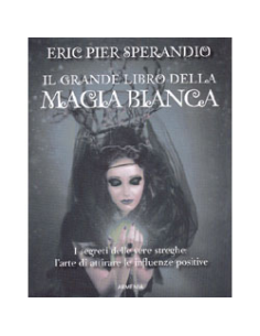 Il Grande Libro della Magia Bianca