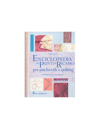 Enciclopedia dei Punti di Ricamo per Patchwork e Quilting