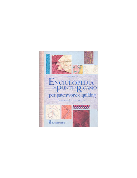 Enciclopedia dei Punti di Ricamo per Patchwork e Quilting