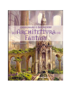Disegnare e Dipingere Architettura Fantasy