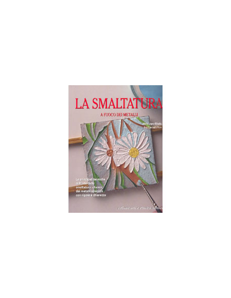 La Smaltatura a Fuoco dei Metalli