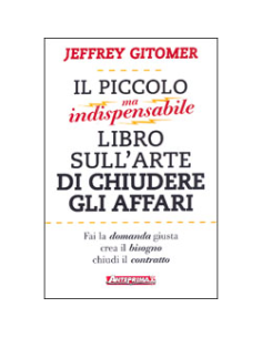 Il Piccolo ma Indispensabile Libro sull'Arte di Chiudere gli Affari