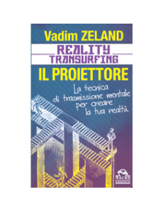 Reality Transurfing - Il Proiettore