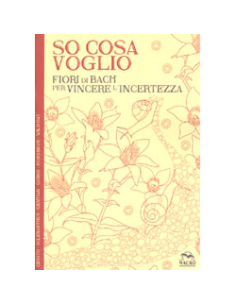 So Cosa Voglio - Fiori di Bach per Vincere l'Incerterzza