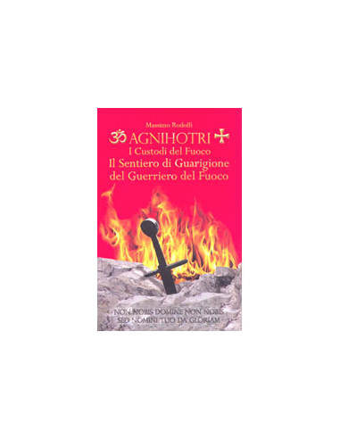 Agnihotri Il Sentiero di Guarigione del Guerriero del Fuoco 