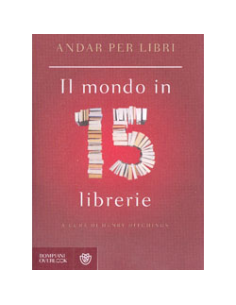 Andar Per Libri -  Il Mondo in 15 Librerie