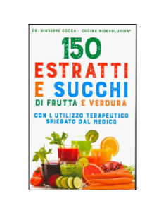 150 Estratti e Succhi di Frutta e Verdura