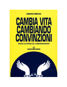 Cambia Vita Cambiando Convinzioni