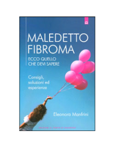 Maledetto Fibroma - Ecco Quello che Devi Sapere