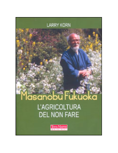 Masanobu Fukuoka - L'Agricoltura del Non Fare