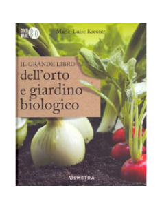 Il Grande Libro dell'Orto e Giardino Biologico