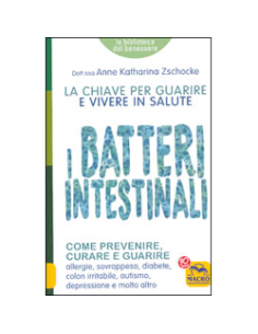 I Batteri Intestinali - La Chiave per Guarire e Vivere in Salute
