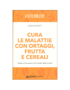 Cura le Malattie con Ortaggi Frutta e Cereali
