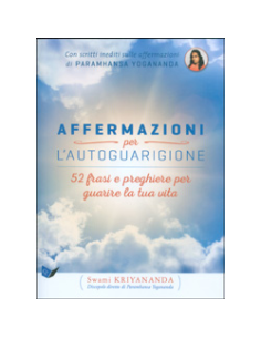 Affermazioni per l'Autoguarigione - 52 Frasi e Preghiere per Guarire la Tua Vita