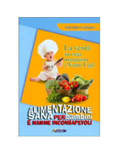 Alimentazione Sana per Bambini e Mamme Inconsapevoli