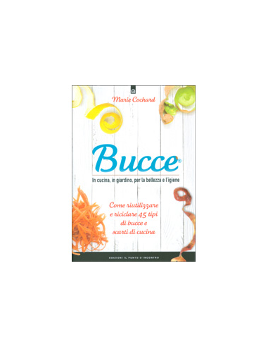 Bucce - In Cucina in Giardino per la Bellezza e l’Igiene
