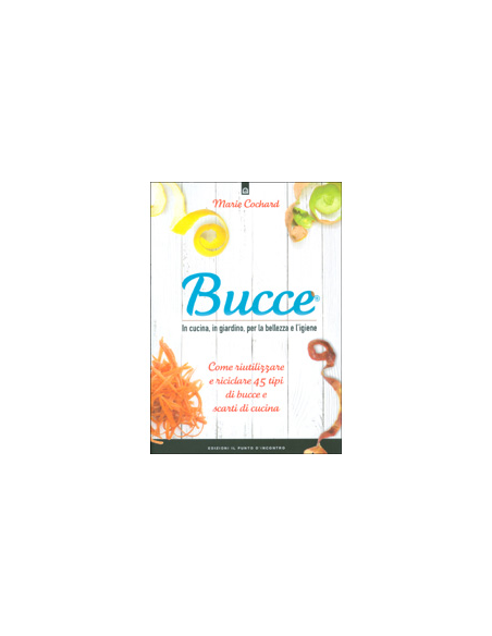 Bucce - In Cucina in Giardino per la Bellezza e l’Igiene
