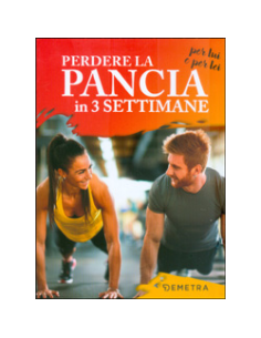 Perdere la Pancia in 3 Settimane per Lui e per Lei