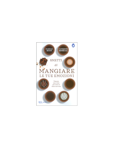 Smetti di Mangiare le Tue Emozioni
