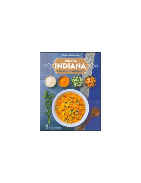 Cucina Indiana con Solo 4 Ingredienti
