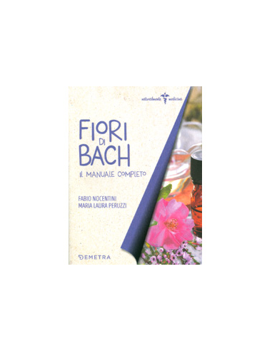 Fiori di Bach - Il Manuale Completo