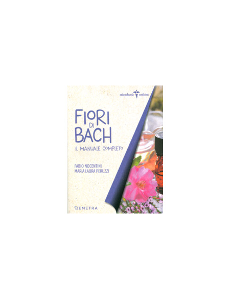 Fiori di Bach - Il Manuale Completo