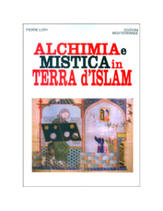 Alchimia e Mistica in Terra d'Islam